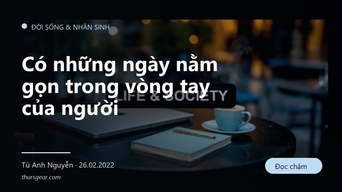 Có những ngày nằm gọn trong vòng tay của người